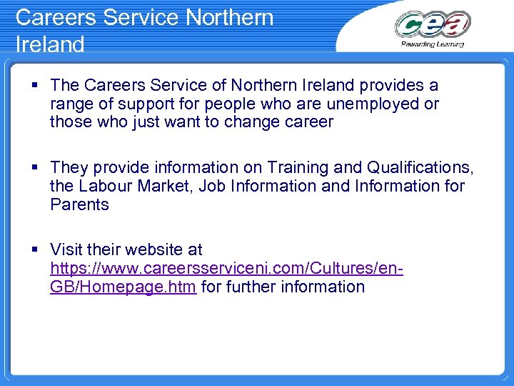 Careers Service Northern Ireland § The Careers Service of Northern Ireland provides a range