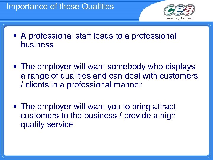 Importance of these Qualities § A professional staff leads to a professional business §