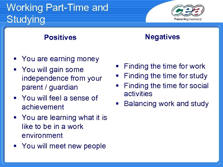 Working Part-Time and Studying Positives § You are earning money § You will gain