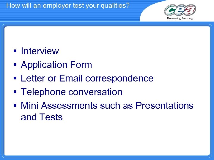 How will an employer test your qualities? § § § Interview Application Form Letter