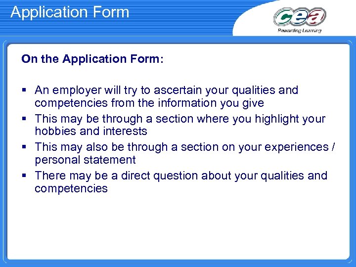 Application Form On the Application Form: § An employer will try to ascertain your
