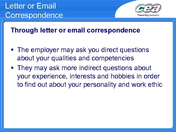 Letter or Email Correspondence Through letter or email correspondence § The employer may ask