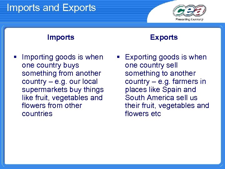 Imports and Exports Imports § Importing goods is when one country buys something from