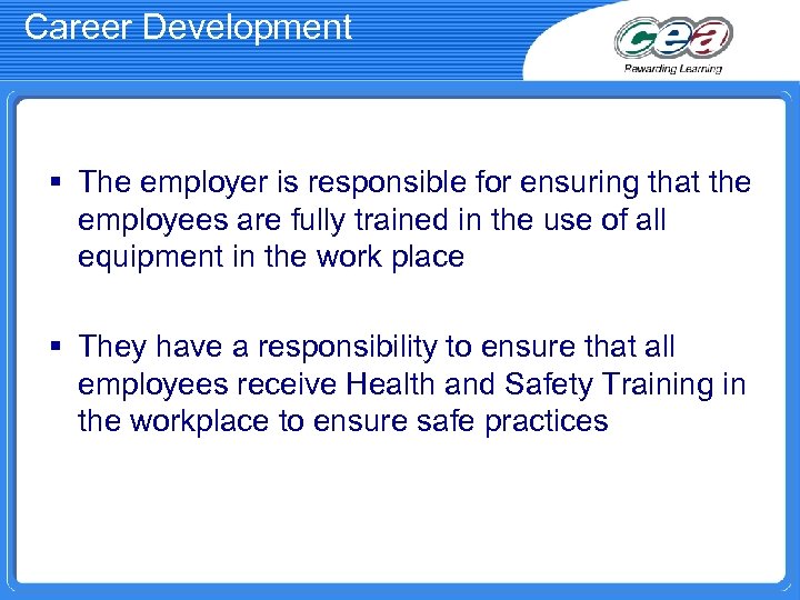 Career Development § The employer is responsible for ensuring that the employees are fully