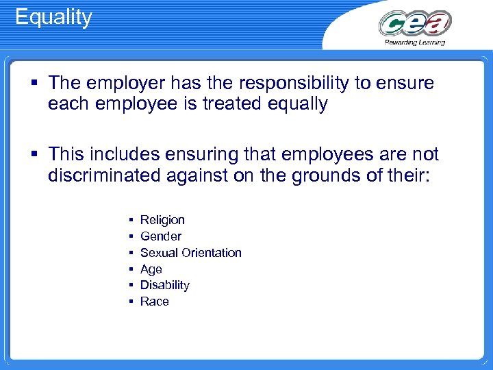 Equality § The employer has the responsibility to ensure each employee is treated equally