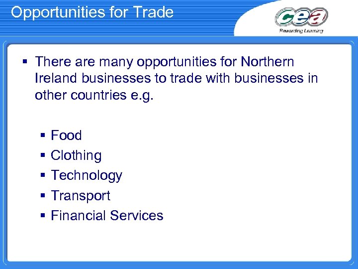 Opportunities for Trade § There are many opportunities for Northern Ireland businesses to trade