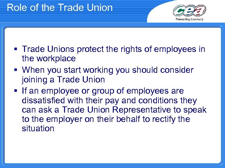 Role of the Trade Union § Trade Unions protect the rights of employees in