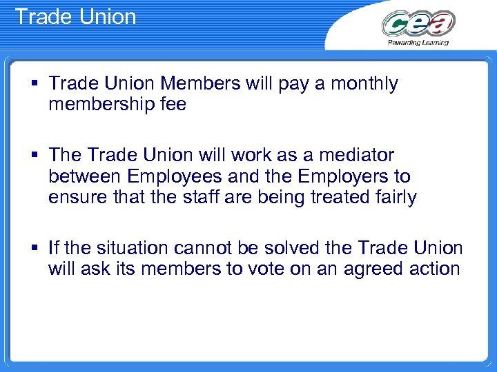 Trade Union § Trade Union Members will pay a monthly membership fee § The