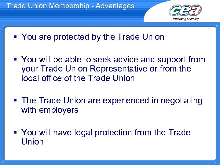 Trade Union Membership - Advantages § You are protected by the Trade Union §