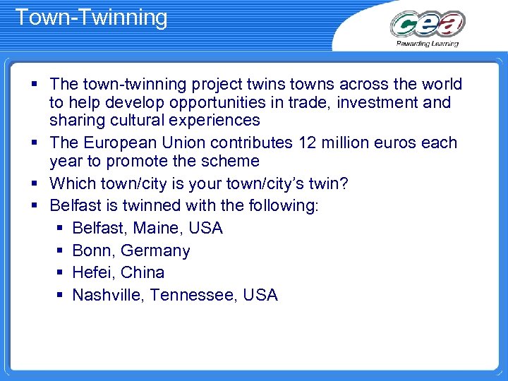 Town-Twinning § The town-twinning project twins towns across the world to help develop opportunities