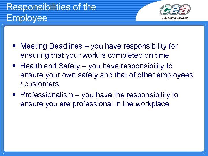 Responsibilities of the Employee § Meeting Deadlines – you have responsibility for ensuring that