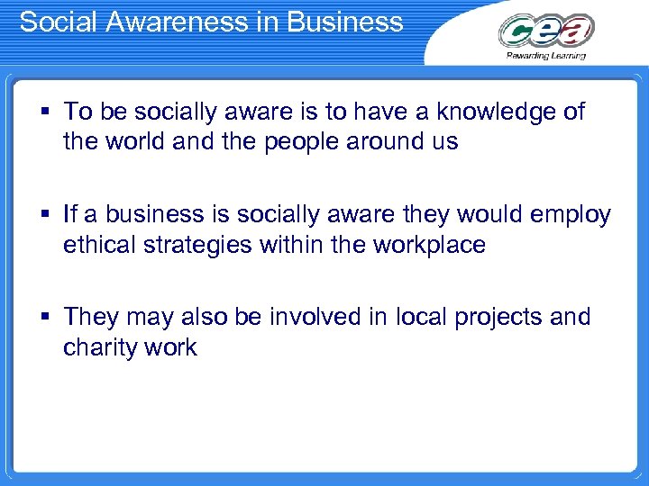 Social Awareness in Business § To be socially aware is to have a knowledge