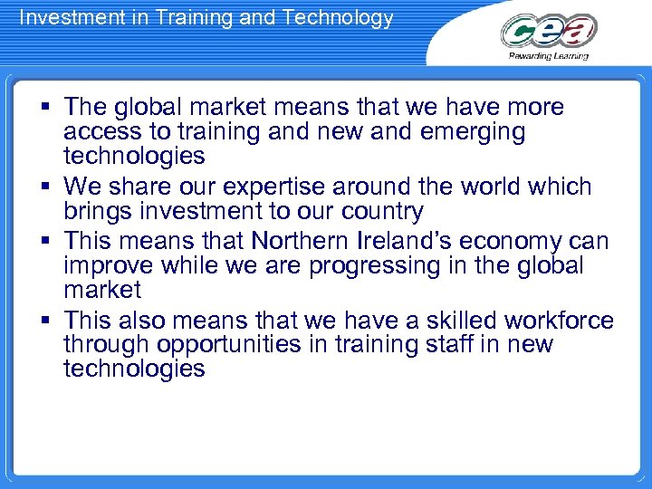 Investment in Training and Technology § The global market means that we have more