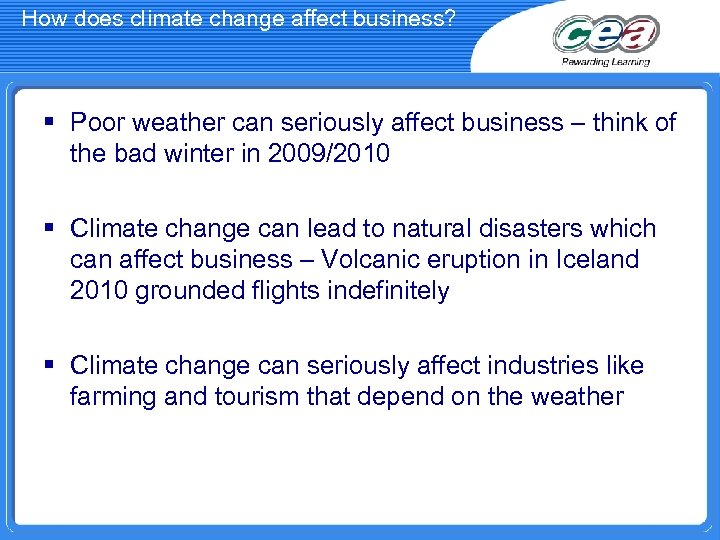 How does climate change affect business? § Poor weather can seriously affect business –