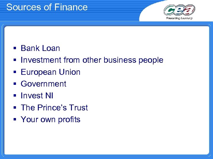 Sources of Finance § § § § Bank Loan Investment from other business people