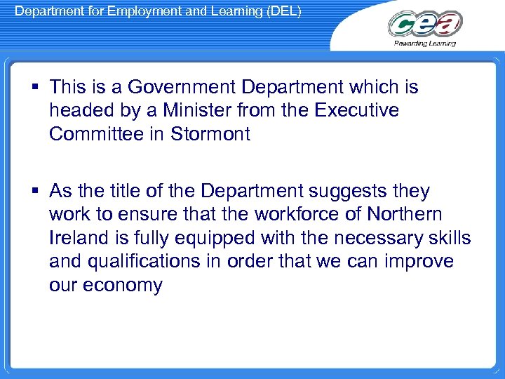 Department for Employment and Learning (DEL) § This is a Government Department which is