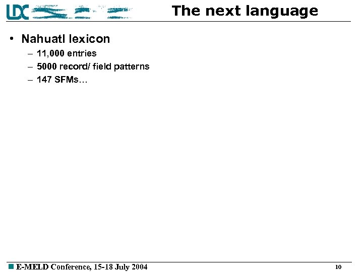 The next language • Nahuatl lexicon – 11, 000 entries – 5000 record/ field