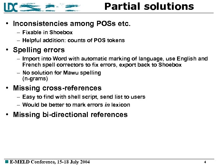 Partial solutions • Inconsistencies among POSs etc. – Fixable in Shoebox – Helpful addition: