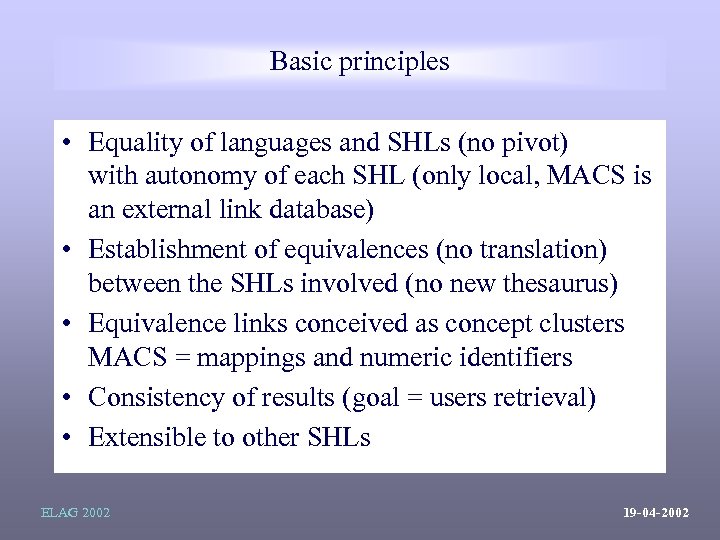 Basic principles • Equality of languages and SHLs (no pivot) with autonomy of each