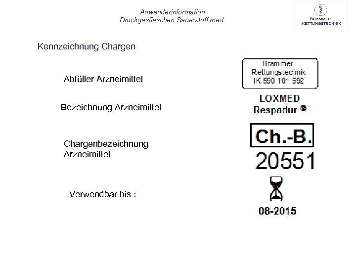 Anwenderinformation Druckgasflaschen Sauerstoff med. Kennzeichnung Chargen Abfüller Arzneimittel Bezeichnung Arzneimittel Chargenbezeichnung Arzneimittel Verwendbar bis