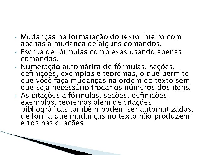  • • Mudanças na formatação do texto inteiro com apenas a mudança de
