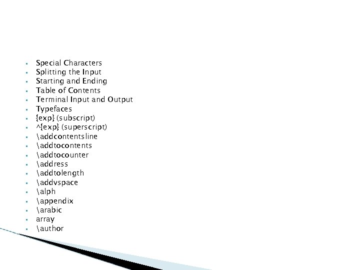  • • • • • Special Characters Splitting the Input Starting and Ending