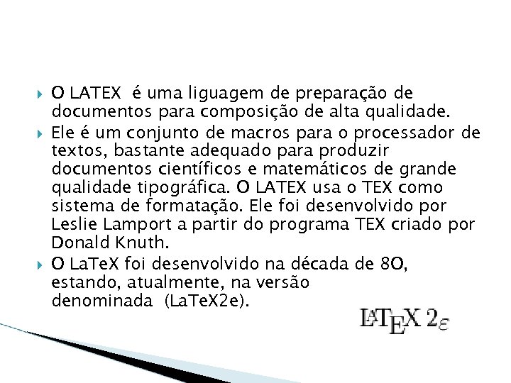  O LATEX é uma liguagem de preparação de documentos para composição de alta