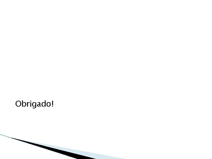Obrigado! 