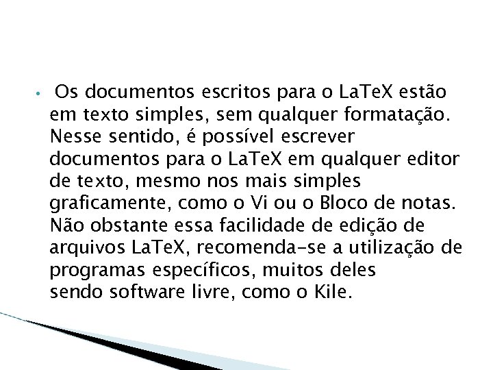  • Os documentos escritos para o La. Te. X estão em texto simples,