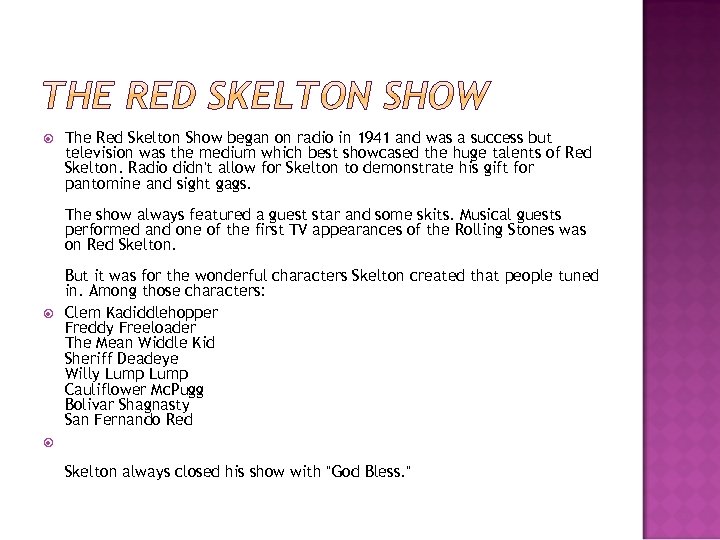  The Red Skelton Show began on radio in 1941 and was a success
