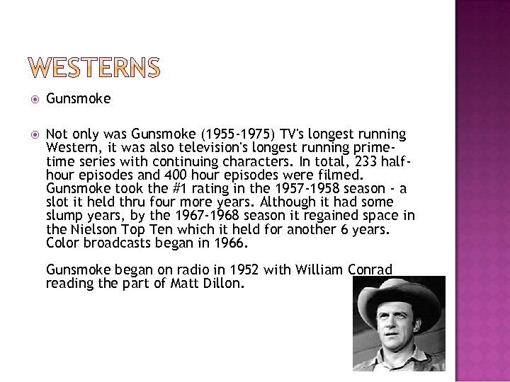  Gunsmoke Not only was Gunsmoke (1955 -1975) TV's longest running Western, it was