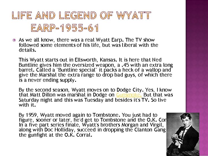  As we all know, there was a real Wyatt Earp. The TV show