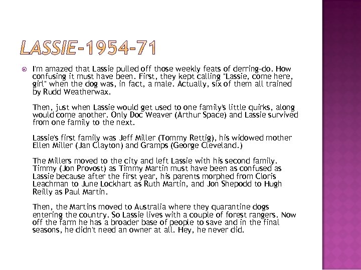  I'm amazed that Lassie pulled off those weekly feats of derring-do. How confusing