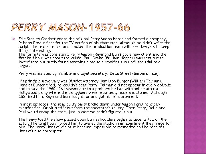  Erle Stanley Gardner wrote the original Perry Mason books and formed a company,