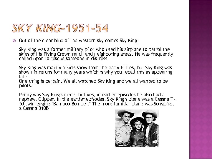  Out of the clear blue of the western sky comes Sky King was