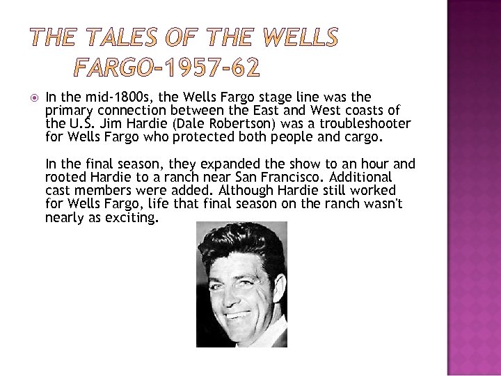  In the mid-1800 s, the Wells Fargo stage line was the primary connection