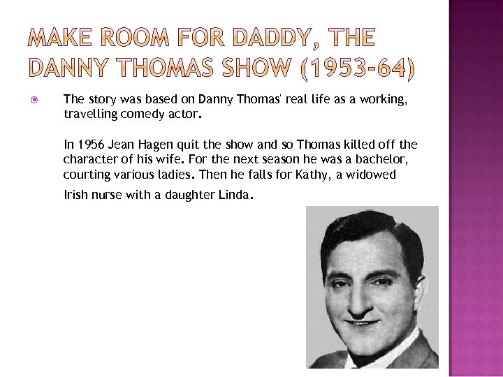  The story was based on Danny Thomas' real life as a working, travelling