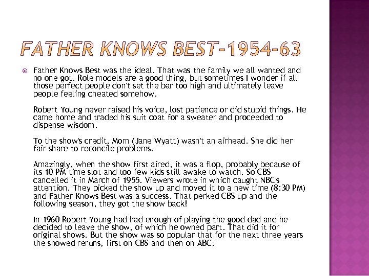  Father Knows Best was the ideal. That was the family we all wanted