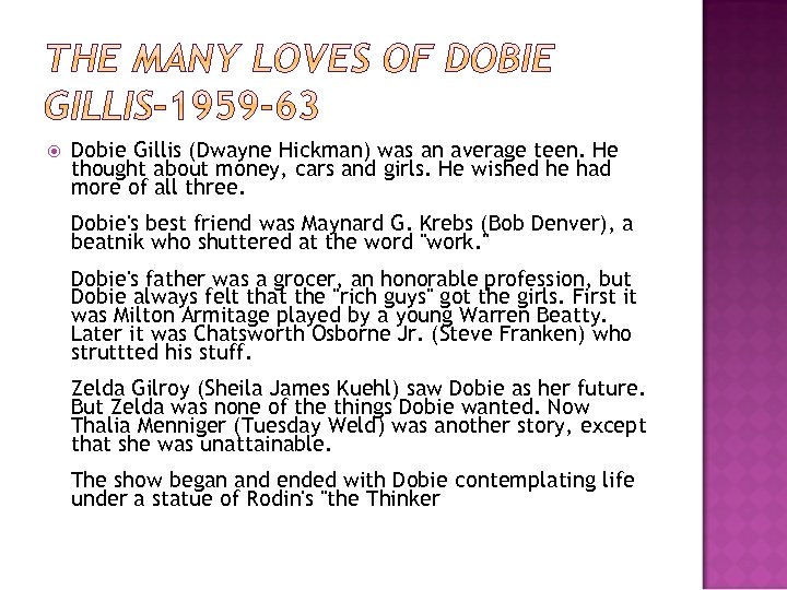  Dobie Gillis (Dwayne Hickman) was an average teen. He thought about money, cars