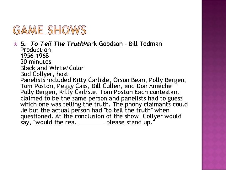  5. To Tell The Truth. Mark Goodson - Bill Todman Production 1956 -1968