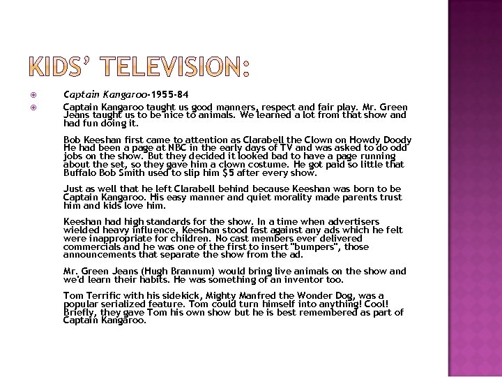  Captain Kangaroo-1955 -84 Captain Kangaroo taught us good manners, respect and fair play.