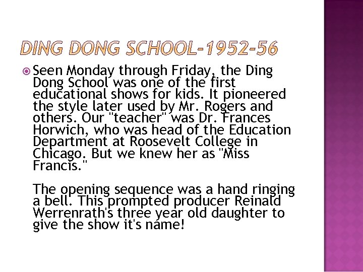  Seen Monday through Friday, the Ding Dong School was one of the first