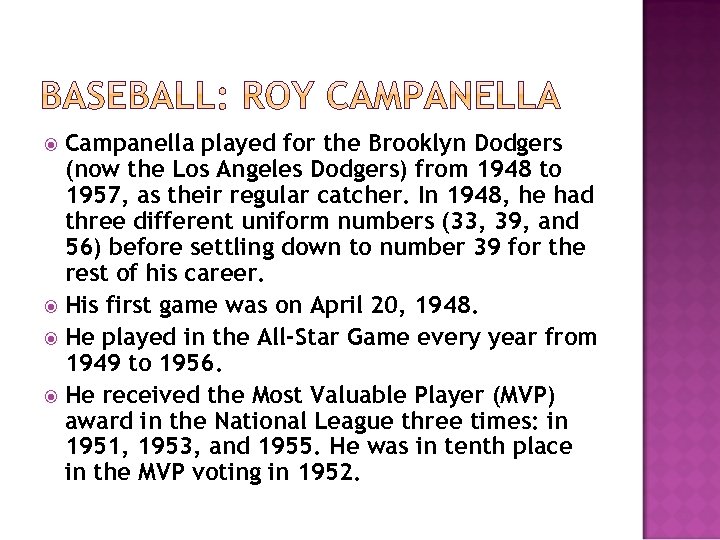Campanella played for the Brooklyn Dodgers (now the Los Angeles Dodgers) from 1948 to