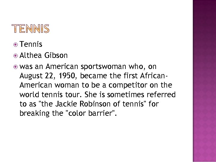  Tennis Althea Gibson was an American sportswoman who, on August 22, 1950, became