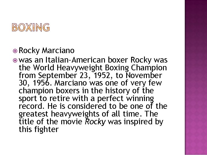  Rocky Marciano was an Italian-American boxer Rocky was the World Heavyweight Boxing Champion