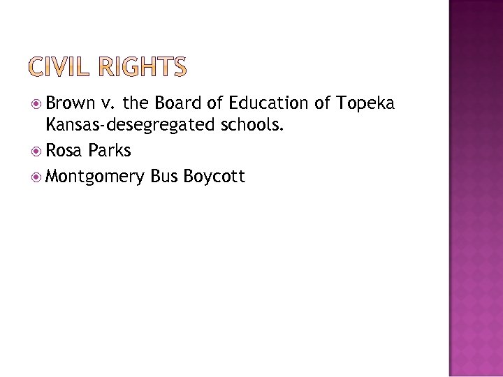  Brown v. the Board of Education of Topeka Kansas-desegregated schools. Rosa Parks Montgomery