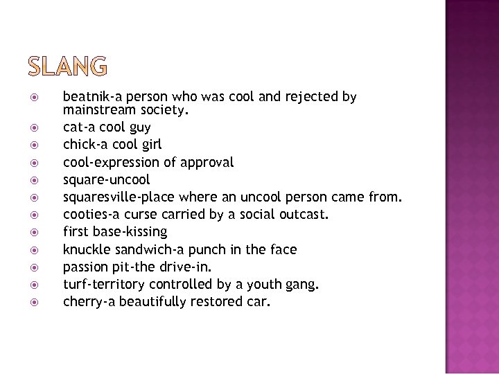  beatnik-a person who was cool and rejected by mainstream society. cat-a cool guy