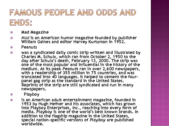  Mad Magazine Mad is an American humor magazine founded by publisher William Gaines