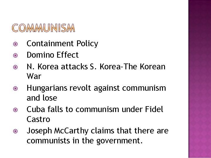  Containment Policy Domino Effect N. Korea attacks S. Korea-The Korean War Hungarians revolt