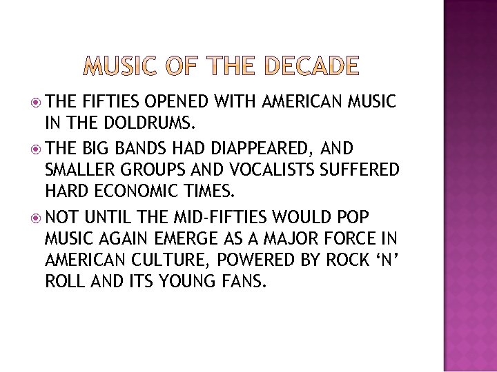  THE FIFTIES OPENED WITH AMERICAN MUSIC IN THE DOLDRUMS. THE BIG BANDS HAD